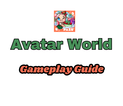Avatar World Gameplay Guide for New Players 1 AVATAR World Gameplay Guide for New Players